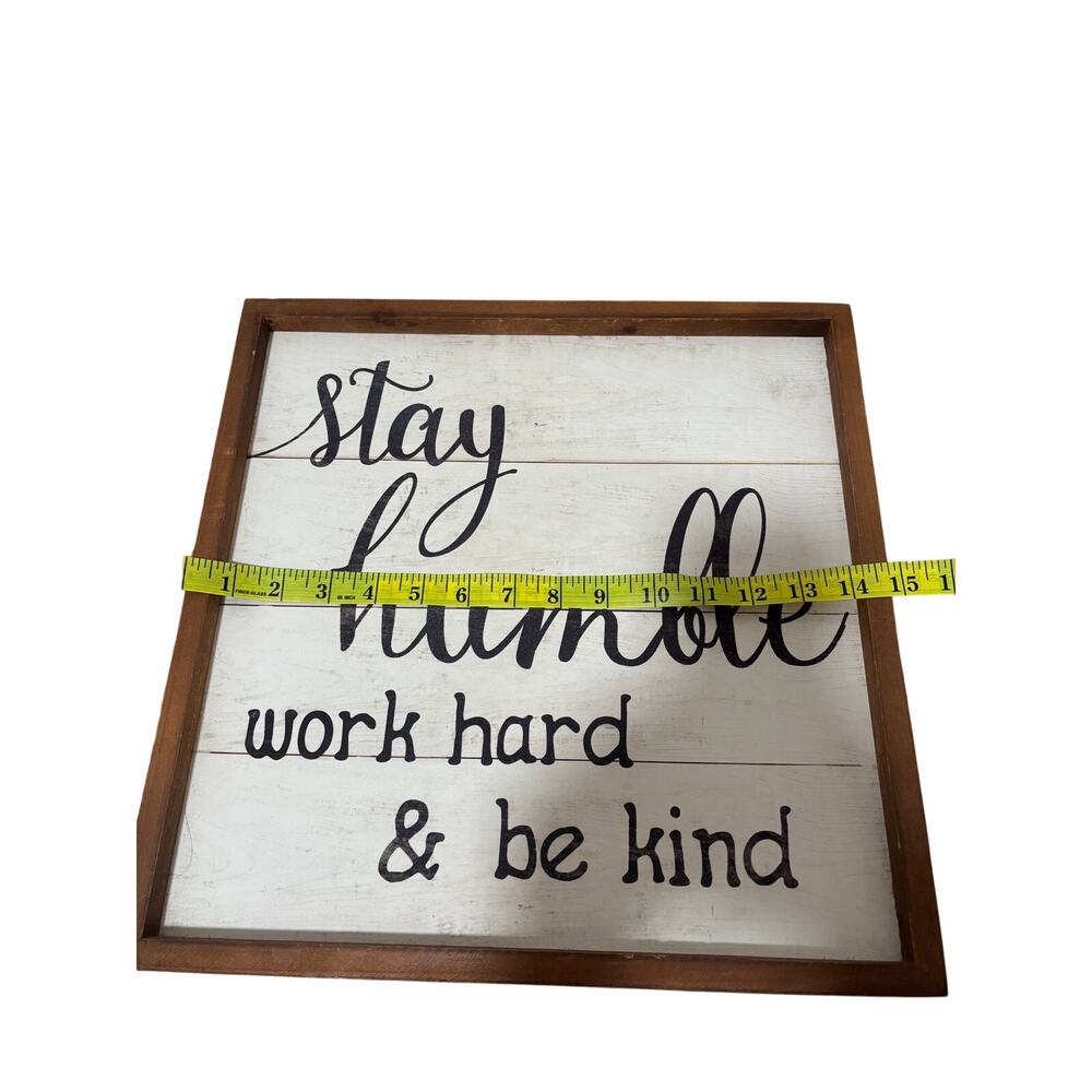 Stay Humble Work Hard & Be Kind Wood Framed Wall Sign, 15 in Square - Picture 2 of 5
